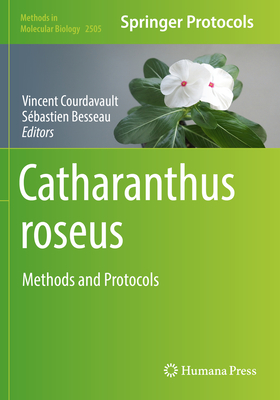 Catharanthus roseus: Methods and Protocols - Courdavault, Vincent (Editor), and Besseau, Sebastien (Editor)
