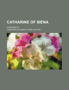 Catharine of Siena: A Biography