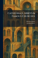 Cathedrals, Abbeys & Famous Churches