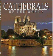Cathedrals of the World: One Hundred Historic Architectural Treasures