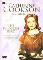 Catherine Cookson's The Wingless Bird