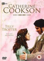 Catherine Cookson's Tilly Trotter