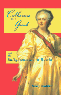 Catherine the Great: And the Enlightenment in Russia
