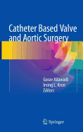 Catheter Based Valve and Aortic Surgery