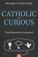 Catholic and Curious: Your Questions Answered