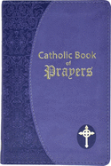 Catholic Book of Prayers: Popular Catholic Prayers Arranged for Everyday Use