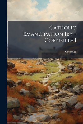 Catholic Emancipation by - Corneille. - Corneille (Creator)