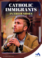 Catholic Immigrants: In Their Shoes