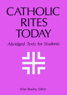 Catholic Rites Today: Abridged Texts for Students
