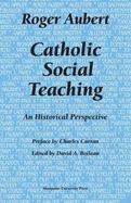 Catholic Social Teaching: An Historical Perspective