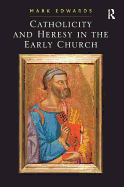 Catholicity and Heresy in the Early Church