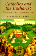 Catholics and the Eucharist: A Scriptural Introduction