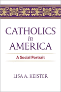 Catholics in America: A Social Portrait