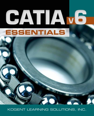 CATIA� V6 Essentials - Kogent Learning Solutions, Inc.,