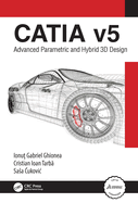 Catia V5: Advanced Parametric and Hybrid 3D Design