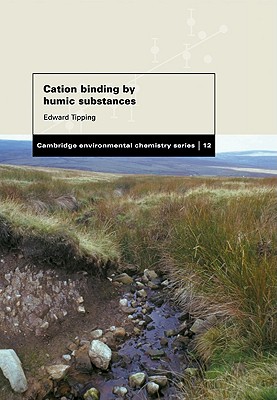 Cation Binding by Humic Substances - Tipping, Edward