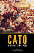 Cato: A Tragedy in Five Acts