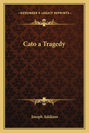 Cato a Tragedy