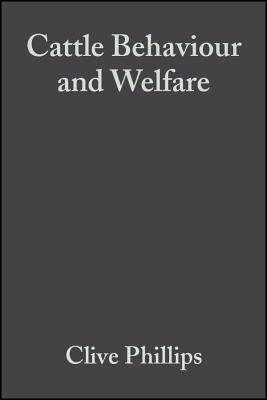 Cattle Behaviour and Welfare - Phillips, Clive