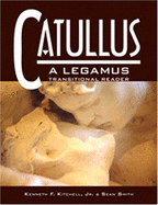 Catullus: A Legamus Transitional Reader - Kitchell, Kenneth Francis