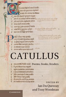 Catullus: Poems, Books, Readers - Du Quesnay, Ian (Editor), and Woodman, A J (Editor)