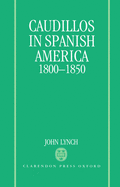 Caudillos in Spanish America, 1800-1850