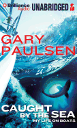 Caught by the Sea: My Life on Boats