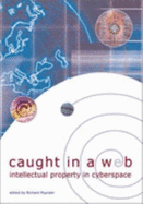 Caught in a Web: Intellectual Property in Cyberspace