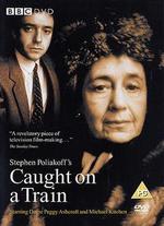 Caught on a Train - Peter Duffell