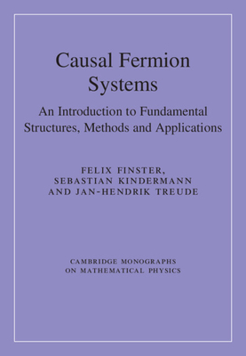 Causal Fermion Systems - Finster, Felix, and Kindermann, Sebastian, and Treude, Jan-Hendrik