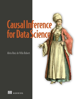 Causal Inference for Data Science - Ruiz de Villa, Alex
