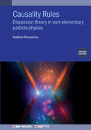 Causality Rules (Second Edition): Dispersion theory in non-elementary particle physics