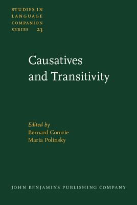Causatives and Transitivity - Comrie, Bernard (Editor), and Polinsky, Maria (Editor)