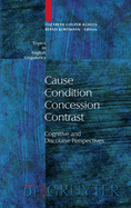 Cause - Condition - Concession - Contrast: Cognitive and Discourse Perspectives