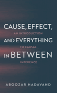 Cause, Effect, and Everything in Between: An Introduction to Causal Inference
