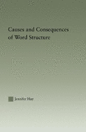 Causes and Consequences of Word Structure