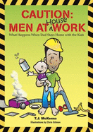 Caution, Men at House Work: What Happens When Dad Stays Home with the Kids