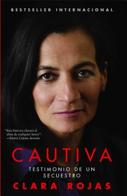 Cautiva: Testimonio de un Secuestro = Captive - Rojas, Clara