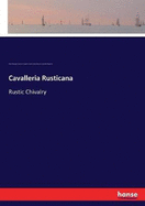 Cavalleria Rusticana: Rustic Chivalry