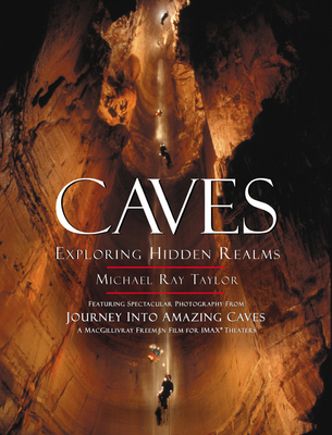 Caves: Exploring Hidden Realms - Taylor, Michael Ray