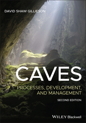 Caves: Processes, Development, and Management - Gillieson, David Shaw