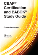 Cbap(r) Certification and Babok(r) Study Guide