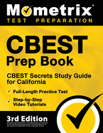CBEST Prep Book - CBEST Secrets Study Guide for California, Full-Length Practice Test, Step-by-Step Video Tutorials: [3rd Edition]