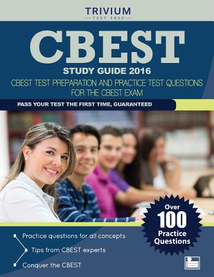 CBEST Study Guide 2016: CBEST Test Preparation and Practice Test Questions for the CBEST Exam - Trivium Test Prep