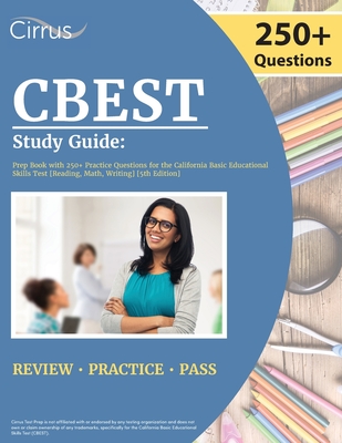 CBEST Study Guide: Prep Book with 250+ Practice Questions for the California Basic Educational Skills Test [Reading, Math, Writing] [5th Edition] - Cox