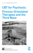 CBT for Psychosis: Process-Orientated Therapies and the Third Wave