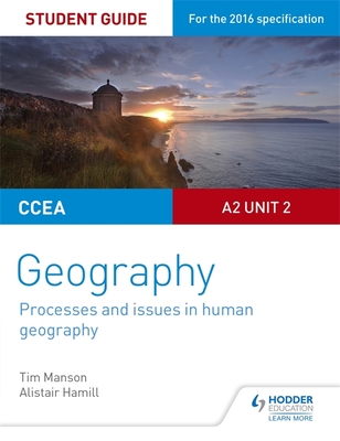 CCEA A2 Unit 2 Geography Student Guide 5: Processes and issues in human geography - Manson, Tim