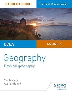 CCEA AS Unit 1 Geography Student Guide 1: Physical Geography - Manson, Tim, and Hamill, Alistair