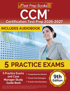 CCM Certification Test Prep 2025-2026: 5 Practice Tests and Case Manager Study Guide Book [9th Edition]