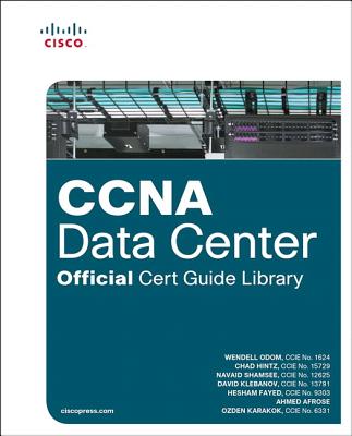 CCNA Data Center Official Cert Guide Library - Odom, Wendell, and Hintz, Chad, and Shamsee, Navaid